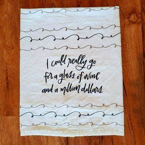 Primitives by Kathy Dish Towel, I could really go for wine and million dollars